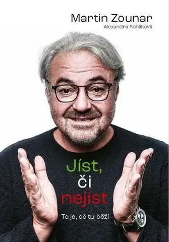 Zdravá výživa, diéty, chudnutie Jíst, či nejíst? - Martin Zounar,Alexandra Rohlíková