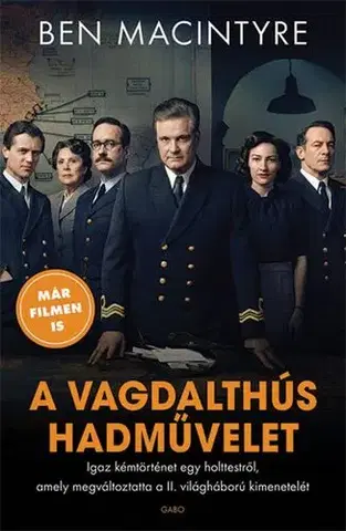 Svetová beletria A vagdalthús hadművelet - Ben Macintyre,Péter Babits