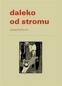 Novely, poviedky, antológie Daleko od stromu - Zuzana Brabcová