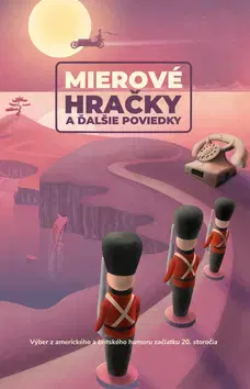 Humor a satira Mierové hračky a ďalšie poviedky