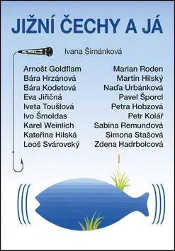 Fejtóny, rozhovory, reportáže Jižní Čechy a já - Ivana Šimánková