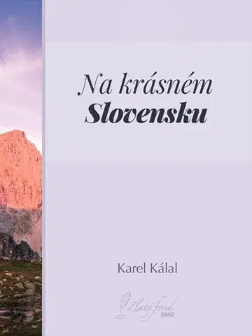 Česká beletria Na krásném Slovensku - Karel Kálal