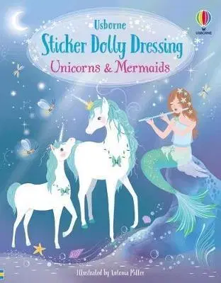 Nalepovačky, vystrihovačky, skladačky Sticker Dolly Dressing Unicorns and Mermaids - Fiona Watt,Antonia Miller