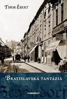 Slovenská beletria Bratislavská fantázia - Tibor Ébert