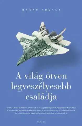 Fejtóny, rozhovory, reportáže A világ ötven legveszélyesebb családja - Hannu Sokala
