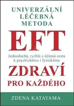 Alternatívna medicína - ostatné EFT zdraví pro každého, 5. vydání - Zdena Katayama