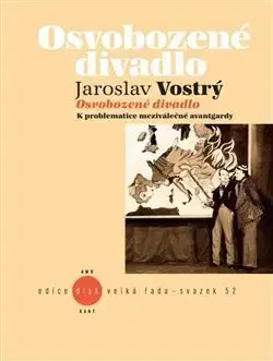 Divadlo - teória, história,... Osvobozené divadlo - Jaroslav Vostrý
