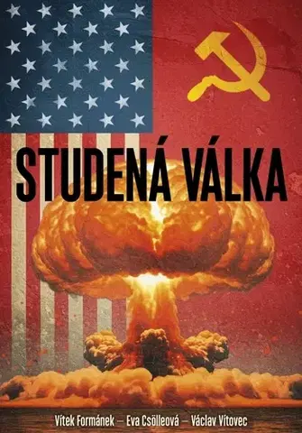 Vojnová literatúra - ostané Studená válka - Vítek Formánek,Eva Csölleová,Václav Vítovec