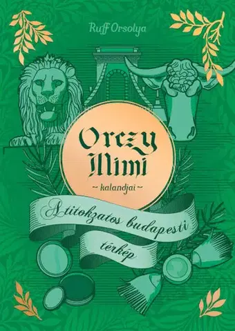 Dobrodružstvo, napätie, western Orczy Mimi kalandjai - A titokzatos budapesti térkép - Orsolya Ruff