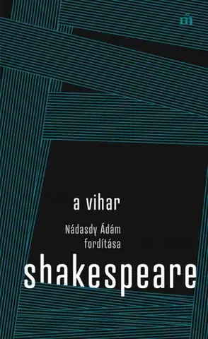 Dráma, divadelné hry, scenáre A vihar. Nádasdy Ádám fordítása - William Shakespeare,Ádám Nádasdy