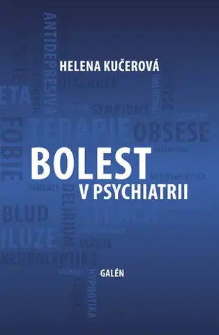 Psychiatria a psychológia Bolest v psychiatrii - Helena Kučerová