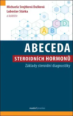 Medicína - ostatné Abeceda steroidních hormonů - Luboslav Stárka,Michaela Svojtková Dušková