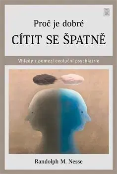 Rozvoj osobnosti Proč je dobré cítit se špatně - Randolph M. Nesse