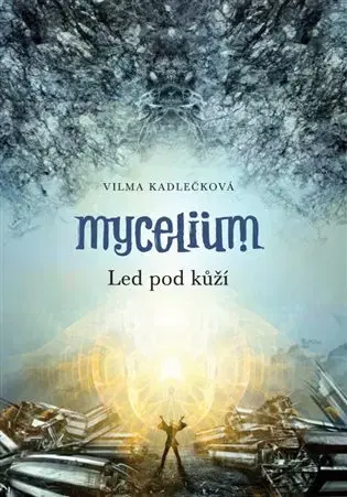 Sci-fi a fantasy Mycelium II: Led pod kůží - Vilma Kadlečková