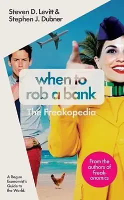 Cudzojazyčná literatúra When to Rob a Bank - Steven D. Levitt,Stephen J. Dubner