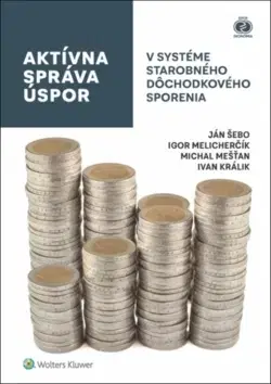 Ekonómia, Ekonomika Aktívna správa úspor v systéme starobného dôchodkového sporenia - Michal,Igor Melicherčík,Ján Šebo