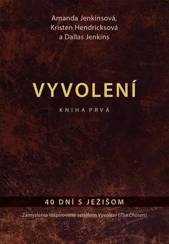 Kresťanstvo Vyvolení – kniha prvá - Amanda Jenkinsová,Kristen Hendricksová,Dallas Jenkins