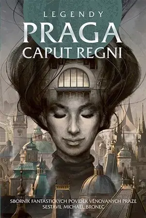 Sci-fi a fantasy Legendy: Praga caput regni - Kolektív autorov