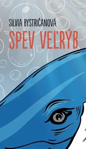 Slovenská beletria Spev veľrýb - Silvia Bystričanová