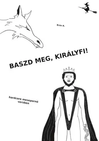 Humor a satira Baszd meg, királyfi! - Brán R.