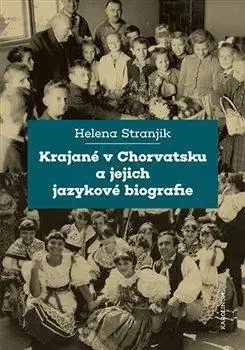 Sociológia, etnológia Krajané v Chorvatsku a jejich jazykové biografie - Helena Stranjik