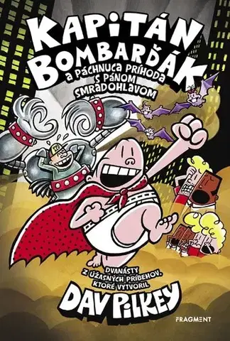 Dobrodružstvo, napätie, western Kapitán Bombarďák 12: Kapitán Bombarďák a páchnuca príhoda s pánom Smradohlavom - Dav Pilkey,Kristína Horková