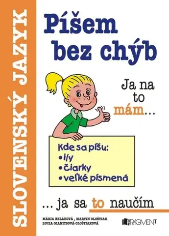 Učebnice - ostatné Píšem bez chýb - Lucia Gianitsová-Olštiaková,Martin Ološtiak,Mária Beláková