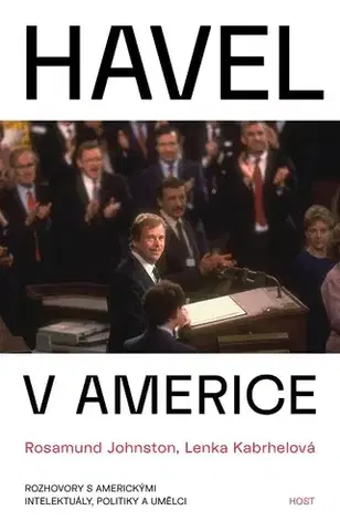 Fejtóny, rozhovory, reportáže Havel v Americe - Lenka Kabrhelová,Rosamund Johnston
