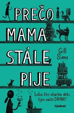 Humor a satira Prečo mama stále pije (Prečo mama pije 4) - Gill Sims,Denisa Ghaniová