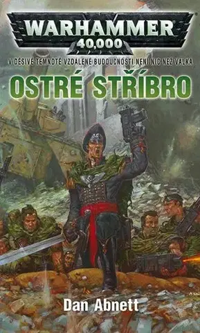 Sci-fi a fantasy Warhammer 40 000 - Ostré stříbro - Dan Abnett