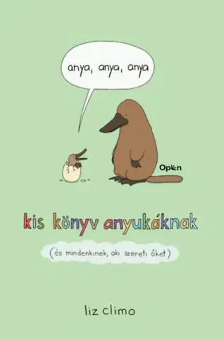 Beletria - ostatné Anya, anya, anya - Kis könyv anyukáknak (és mindenkinek, aki szereti őket) - Liz Climo