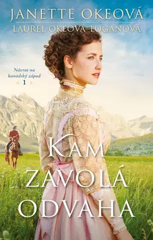 Romantická beletria Kam zavolá odvaha - Oke Janette,Laurel Oke-Logan