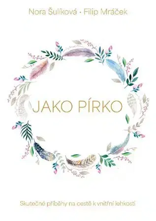 Duchovný rozvoj Jako pírko - Nora Šulíková,Filip Mráček