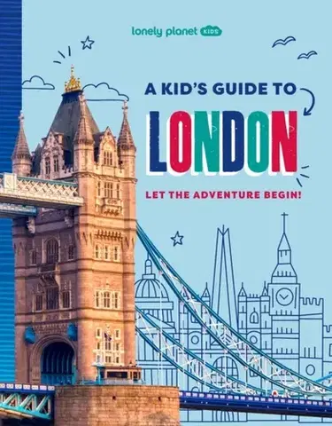 Encyklopédie pre deti a mládež - ostatné Lonely Planet Kids A Kid's Guide to London - Planet Kids,Paige Towler