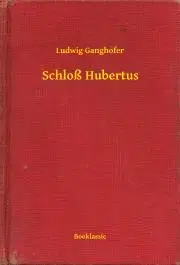 Svetová beletria Schloß Hubertus - Ganghofer Ludwig