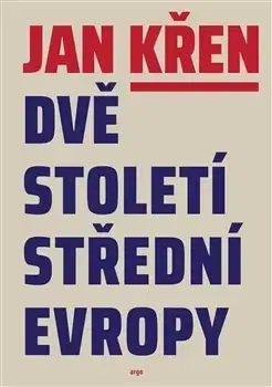 Svetové dejiny, dejiny štátov Dvě století střední Evropy - Jan Křen