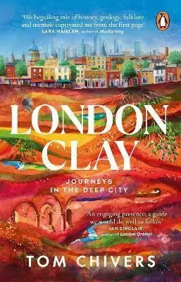 Archeológia, genealógia a heraldika London Clay - Tom Chivers