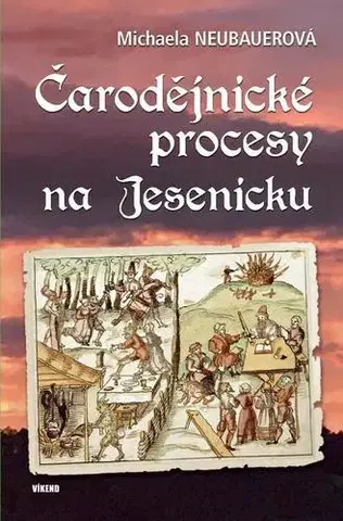 Slovenské a české dejiny Čarodějnické procesy na Jesenicku - Michaela Neubauerová