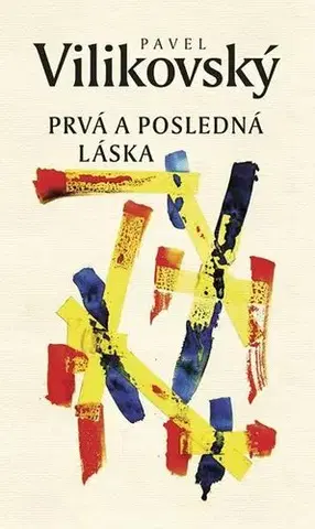 Slovenská beletria Prvá a posledná láska - Pavel Vilikovský