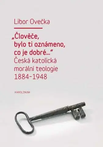 Kresťanstvo Člověče, bylo ti oznámeno, co je dobré… - Libor Ovečka