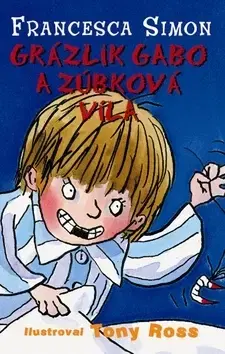 Pre chlapcov Grázlik Gabo 9: Grázlik Gabo a zúbková víla - Francesca Simon