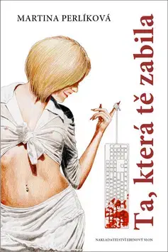 Česká beletria Ta, která tě zabila - Martina Perlíková