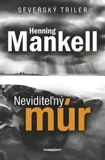 Detektívky, trilery, horory Neviditeľný múr 2. vydanie - Henning Mankell