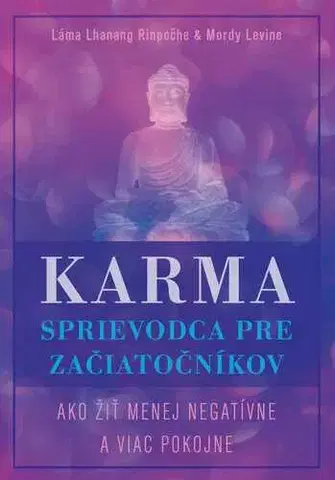 Duchovný rozvoj Karma – sprievodca pre začiatočníkov - Lama Lhanang Rinpoche a Mordy Levine