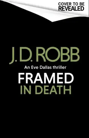 Detektívky, trilery, horory Framed In Death: An Eve Dallas thriller (In Death 61) - J. D. Robb