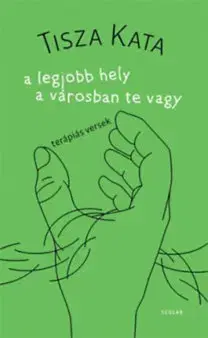 Poézia - antológie A legjobb hely a városban te vagy - Kata Tisza
