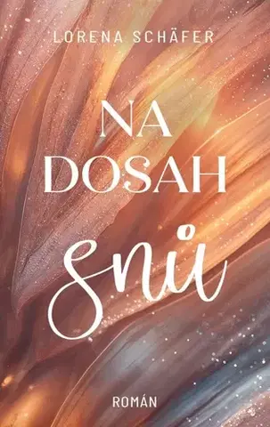 Romantická beletria Na dosah snů - Lorena Schäfer,Taťána Štefánková