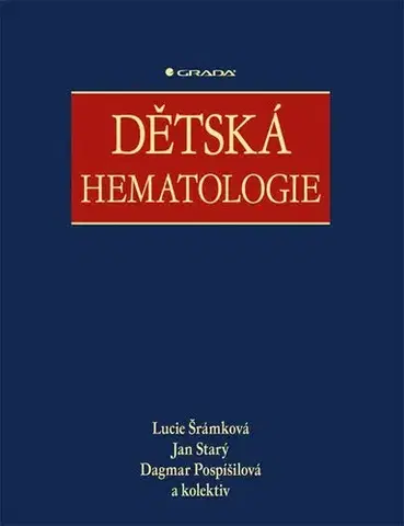 Medicína - ostatné Dětská hematologie - Lucie Šrámková,Ján Starý,Dagmar Pospíšilová,Kolektív autorov