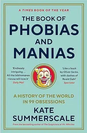 Moderné dejiny The Book of Phobias and Manias - Kate Summerscale