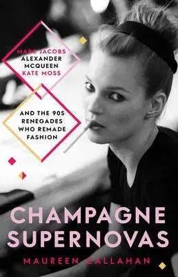 Krása, móda, kozmetika Champagne Supernovas - Maureen Callahan